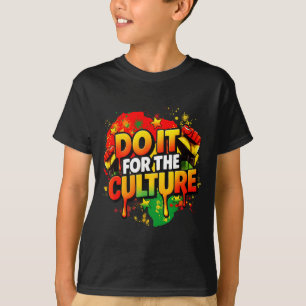 Do It For The Culture Black History Month Men Wome T-Shirt