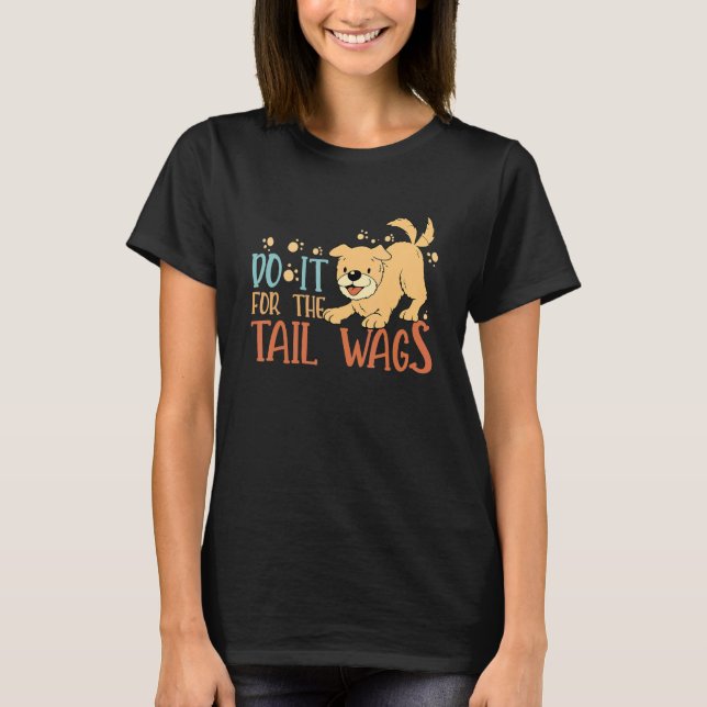 Do It For The Tail Wags Veterinary T-Shirt (Front)