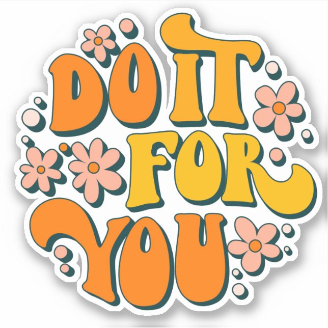 Do It For You Groovy Retro Motivational Sayings (Front)