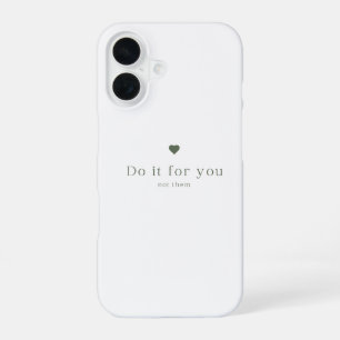 Do It For You Not Them Aesthetic iPhone Case for