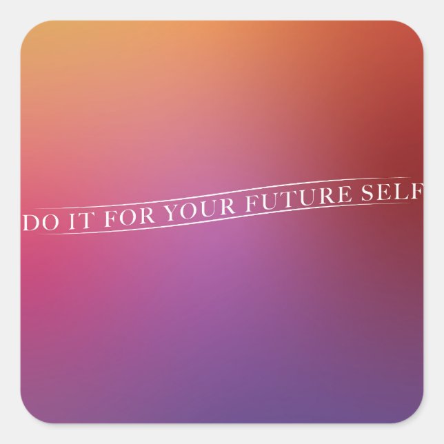 Do It For Your Future Self Deign Square Sticker (Front)