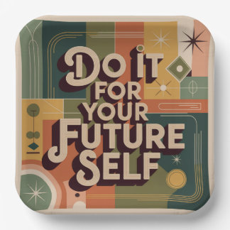 Do It For Your Future Self Paper Plate