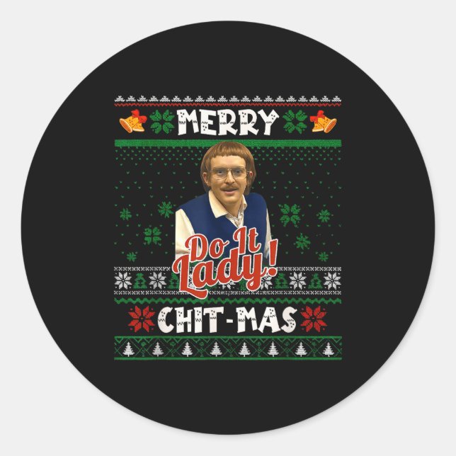 Do It Funny Chit-mas Christmas Meme  Classic Round Sticker (Front)