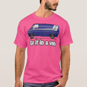 Do it in a Van T-Shirt