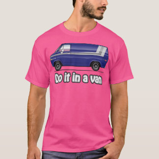 Do it in a Van T-Shirt