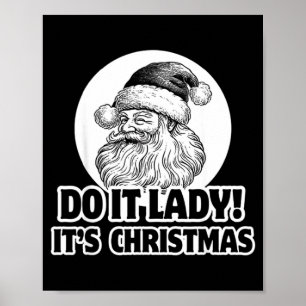 Do It Lady It's Christmas Funny Holiday Festive  Poster
