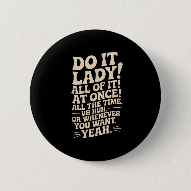 Do It Lady! Trending Funny Saying  2 Inch Round Button (Front)