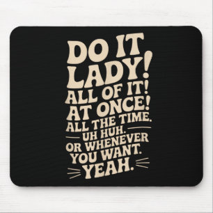 Do It Lady! Trending Funny Saying Mouse Pad