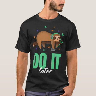 Do It Later Funny Music Sloth Lazy T-Shirt