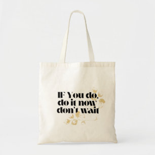 "Do It Now Motivational Quote – Bold Gold-Inspired Tote Bag