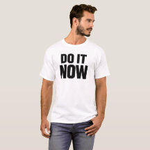 Do It Now Motivational Quote T-Shirt Inspirational