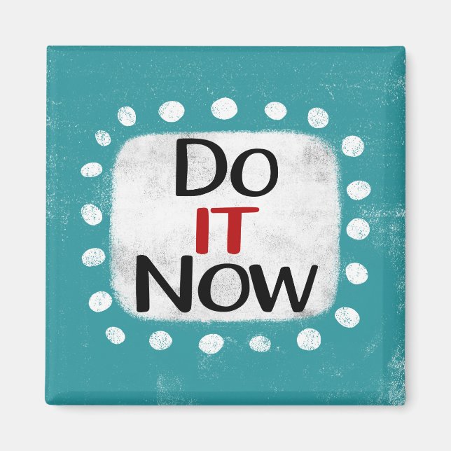Do It Now Refrigerator Magnet (Front)