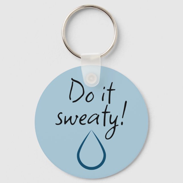 Do it sweaty! Hyperhidrosis Awareness Water Drop K Keychain (Front)