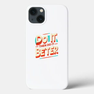 DO IT THEN DO IT BETTER iPhone 13 CASE