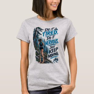 Do It Tired Do It Nervous Just Keep Moving Running T-Shirt