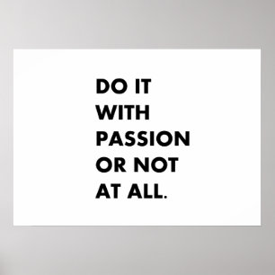 Do it with passion or not at all poster