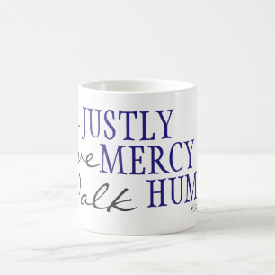 Do Justly, Love Mercy, Walk Humbly Micah 6:8 mug