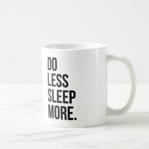 Do Less Sleep More Funny Joke Mug