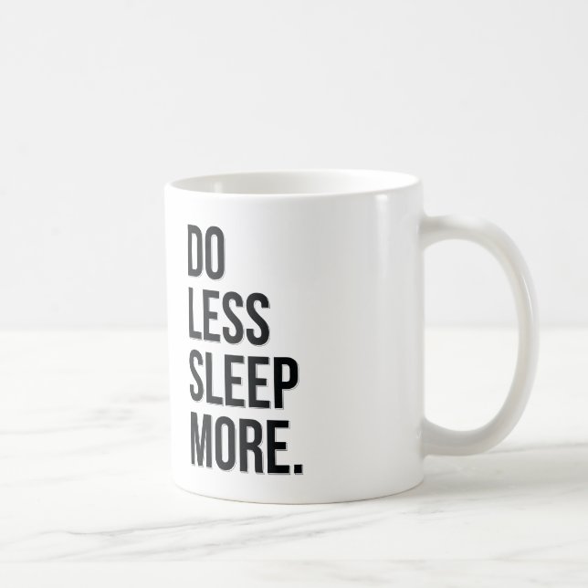 Do Less Sleep More Funny Joke Mug (Right)