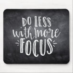 Do Less with More Focus Quote Mousepad<br><div class="desc">Do Less with More Focus. Easy to customize,  just swap out the background image!</div>