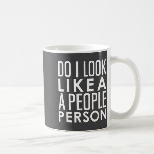 Do look Saying like people I person Coffee Mug