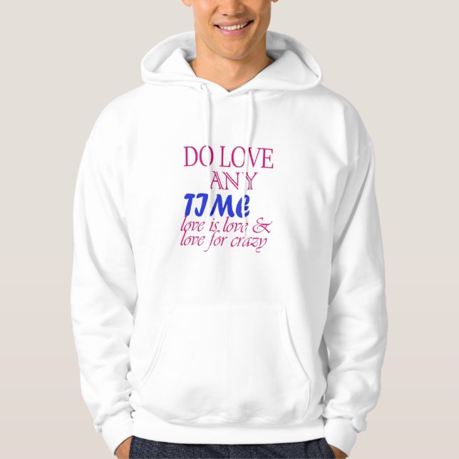 Do Love Any Time T-Shirt Hoodie (Front)