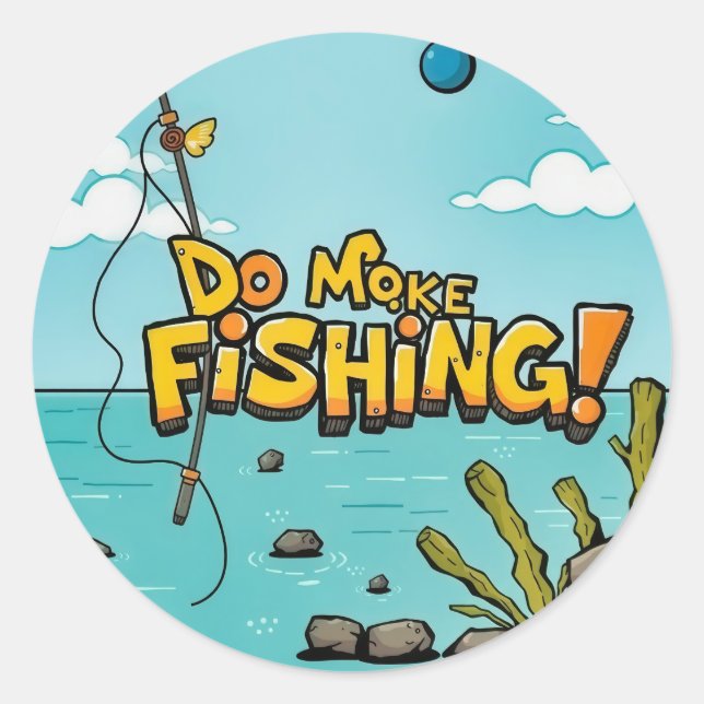 Do Make Fishing: Embrace the Adventure! Classic Round Sticker (Front)