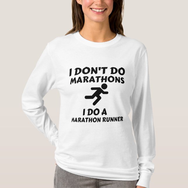 DO MARATHON RUNNER I DON'T DO MARATHONS T-Shirt (Front)