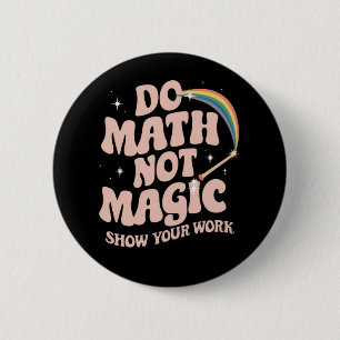 Do Math Not Magic Funny Math Teacher 2 Inch Round Button