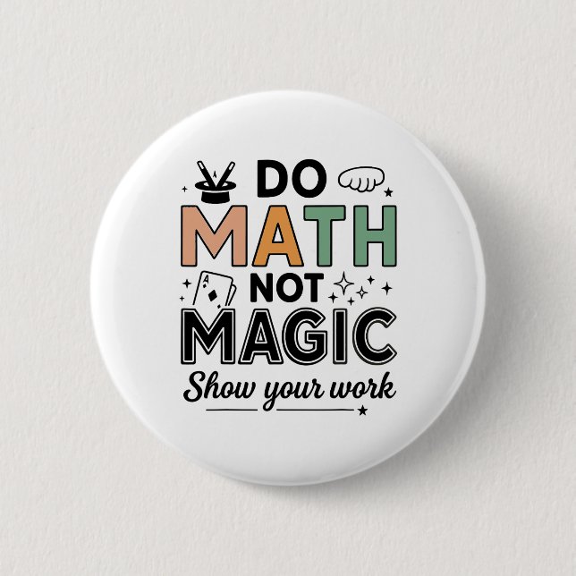 Do Math Not Magic Funny Math Teacher Back To Schoo 2 Inch Round Button (Front)
