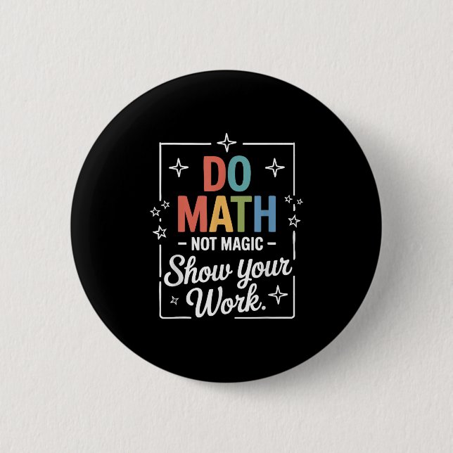 Do Math Not Magic Funny Math Teacher Back To Schoo 2 Inch Round Button (Front)