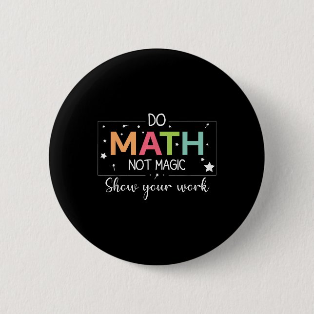 Do Math Not Magic Funny Math Teacher Back To Schoo 2 Inch Round Button (Front)
