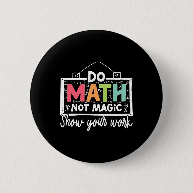 Do Math Not Magic Funny Math Teacher Back To Schoo 2 Inch Round Button (Front)