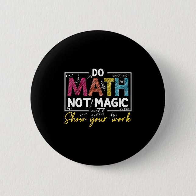 Do Math Not Magic Funny Math Teacher Back To Schoo 2 Inch Round Button (Front)
