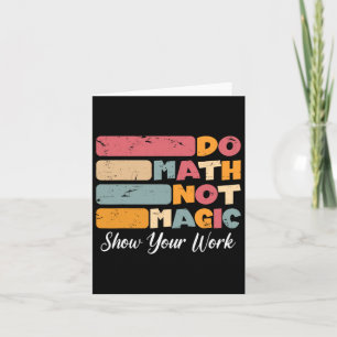 Do Math Not Magic Funny Math Teacher Back To Schoo Card