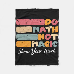 Do Math Not Magic Funny Math Teacher Back To Schoo Fleece Blanket