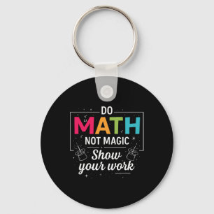 Do Math Not Magic Funny Math Teacher Back To Schoo Keychain
