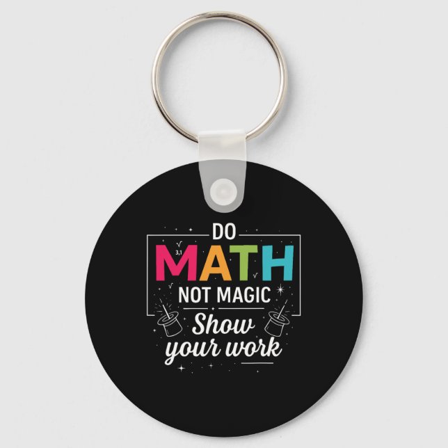 Do Math Not Magic Funny Math Teacher Back To Schoo Keychain (Front)