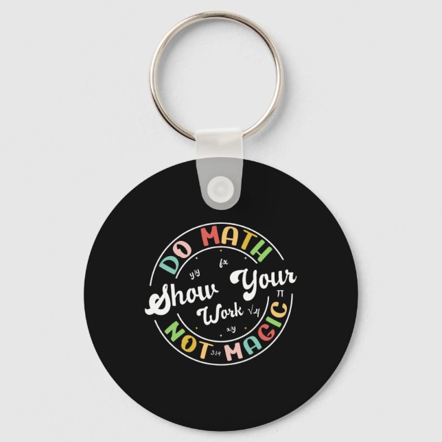 Do Math Not Magic Funny Math Teacher Back To Schoo Keychain (Front)