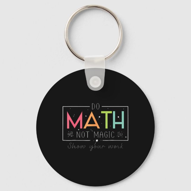 Do Math Not Magic Funny Math Teacher Back To Schoo Keychain (Front)