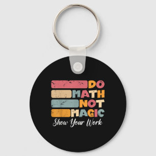 Do Math Not Magic Funny Math Teacher Back To Schoo Keychain