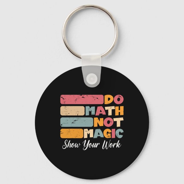Do Math Not Magic Funny Math Teacher Back To Schoo Keychain (Front)