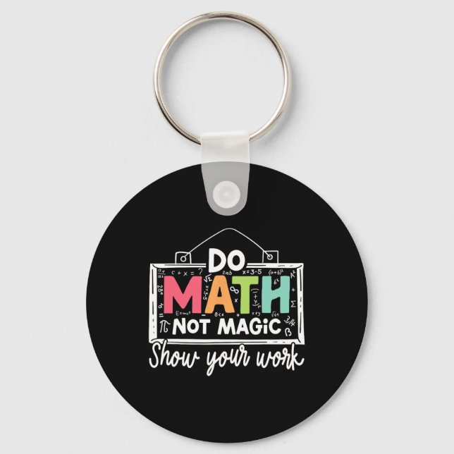 Do Math Not Magic Funny Math Teacher Back To Schoo Keychain (Front)