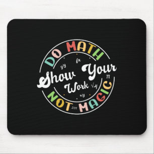 Do Math Not Magic Funny Math Teacher Back To Schoo Mouse Pad
