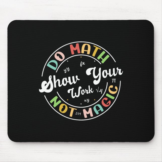 Do Math Not Magic Funny Math Teacher Back To Schoo Mouse Pad (Front)