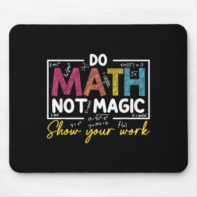 Do Math Not Magic Funny Math Teacher Back To Schoo Mouse Pad (Front)