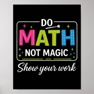 Do Math Not Magic Funny Math Teacher Back To Schoo Poster