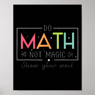 Do Math Not Magic Funny Math Teacher Back To Schoo Poster