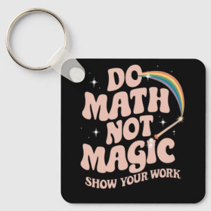 Do Math Not Magic Funny Math Teacher Keychain