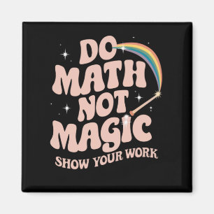 Do Math Not Magic Funny Math Teacher Magnet